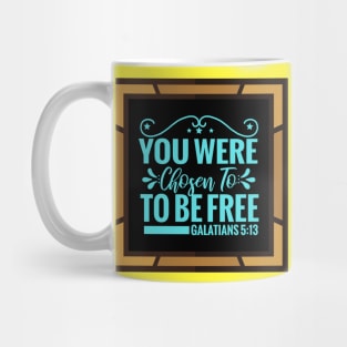 You Were Chosen To Be Free Mug
